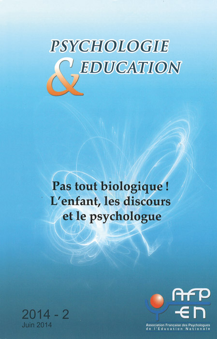 Psychologie et éducation. Dossier « Pas tout biologique ! L’enfant, les discours et le psychologue »