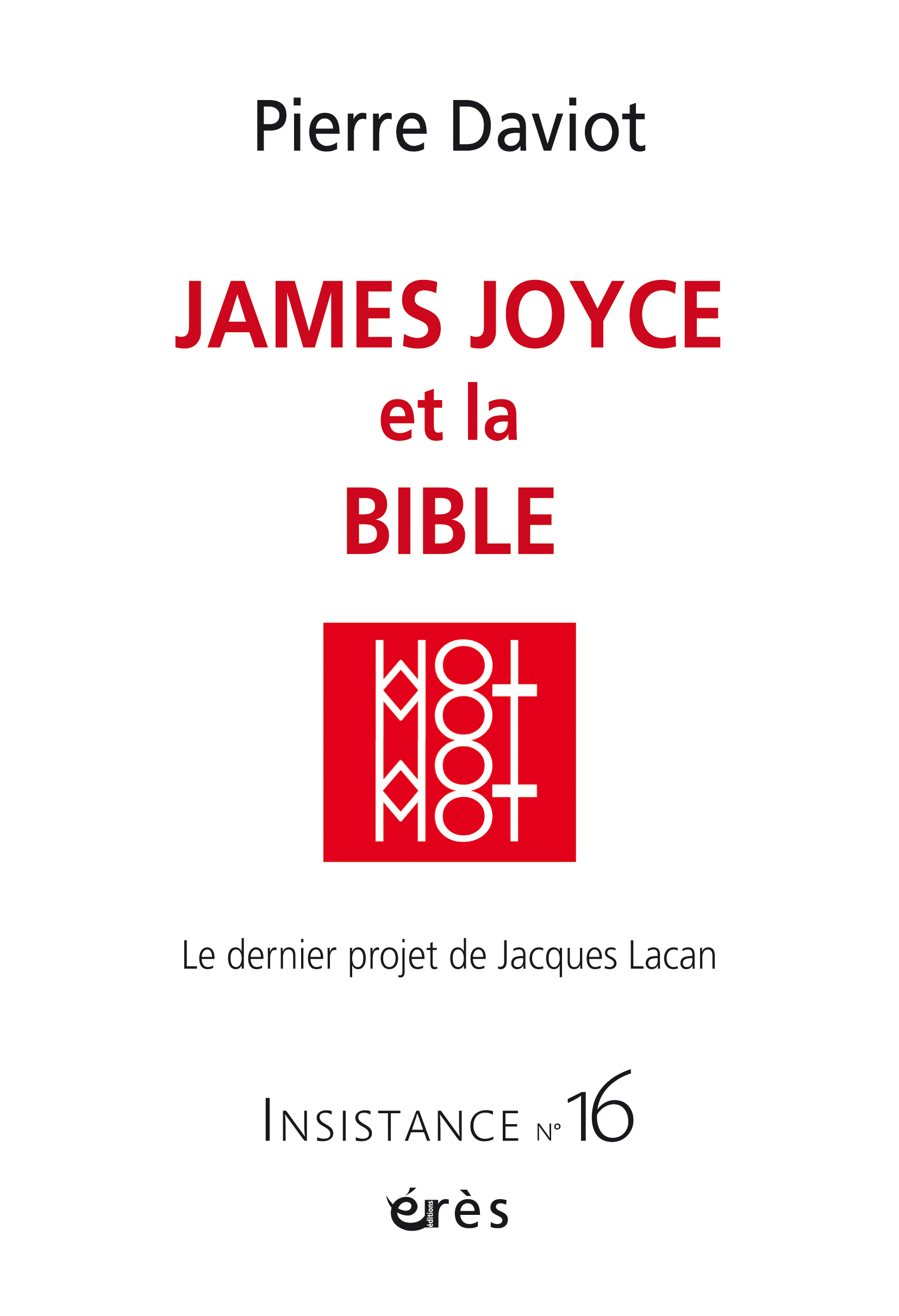  Insistance. Dossier « James Joyce et la Bible, le dernier projet de Jacques Lacan »       