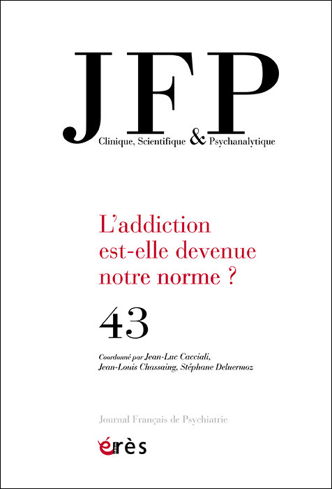 Journal français de psychiatrie. Dossier « L’addiction est-elle devenue notre norme ? »