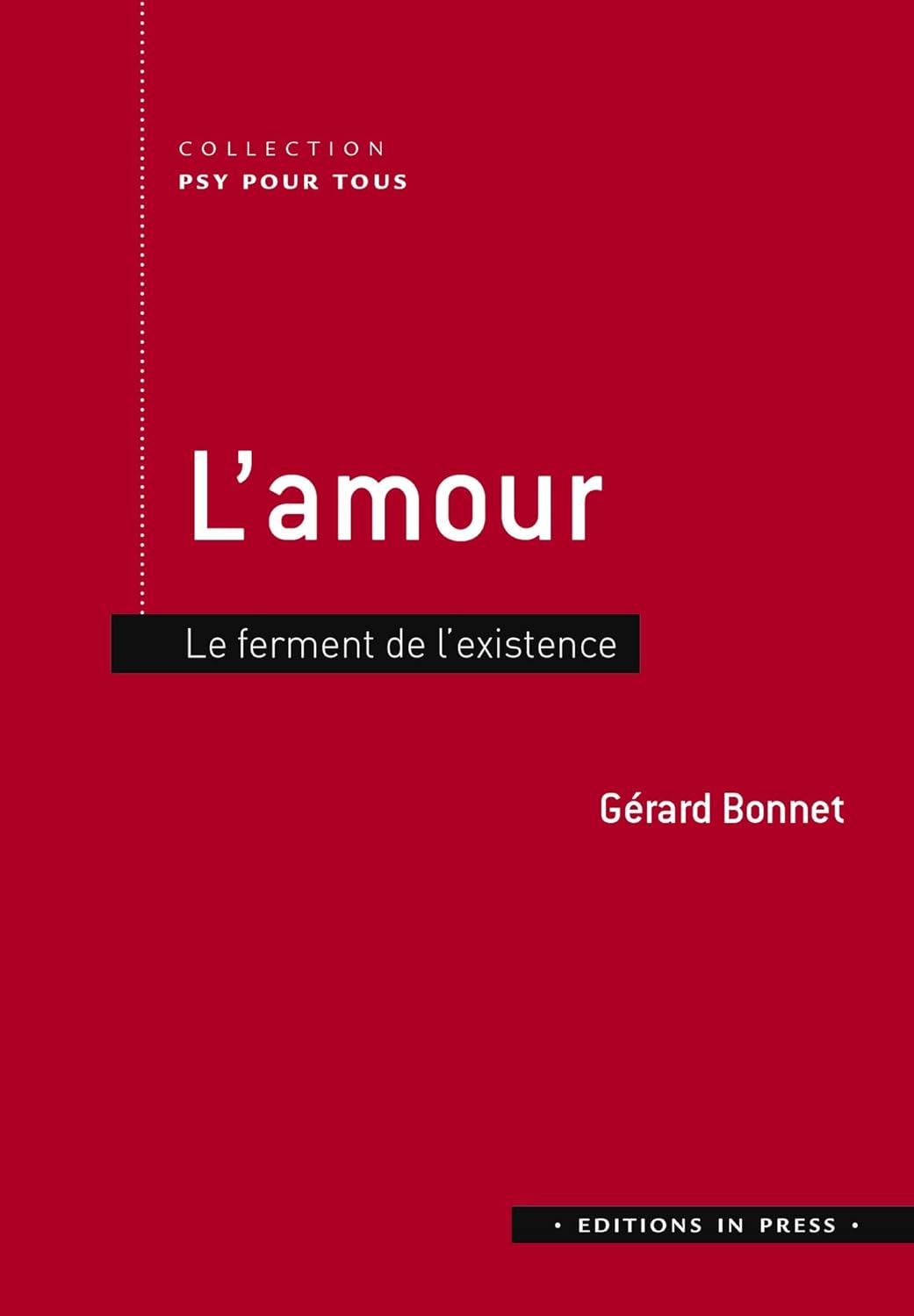  L’amour. Le ferment de l’existence