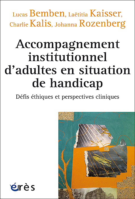 Accompagnement institutionnel d’adultes en situation de handicap. Défis éthiques et perspectives cliniques