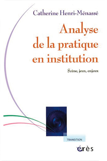 Analyse de la pratique en institution. Scène, jeux, enjeux