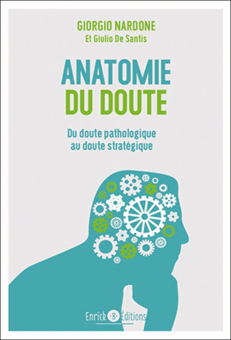 Anatomie du doute. Du doute pathologique au doute stratégique