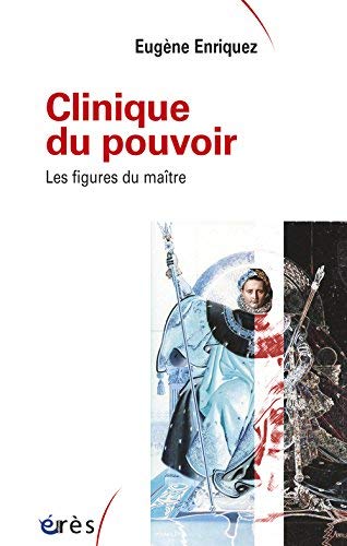 Clinique du pouvoir. Les figures du maître