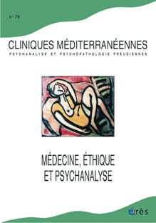 Cliniques méditerranéennes. Psychanalyse et psychopathologie freudiennes. Dossier « Médecine, éthique et psychanalyse »