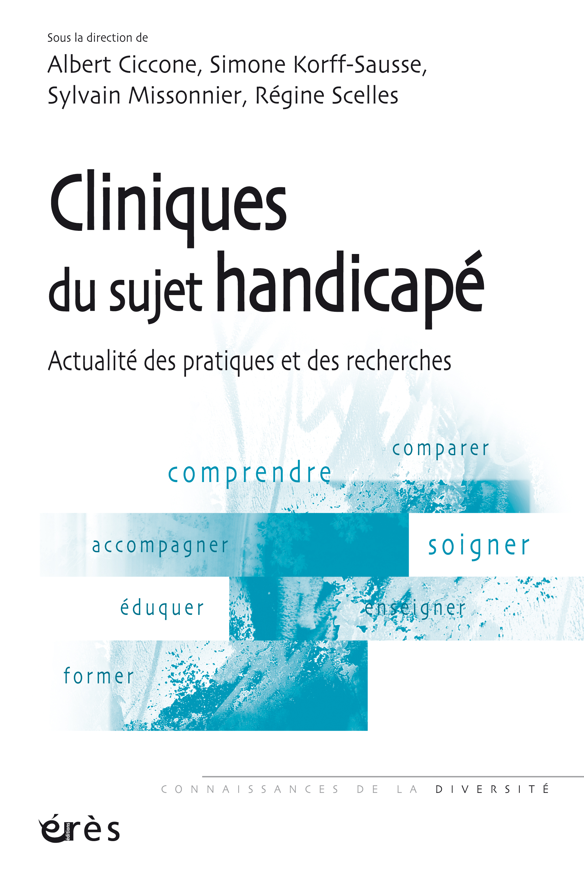 Cliniques du sujet handicapé. Actualité des pratiques et des recherches Cliniques du sujet handicapé. Actualité des pratiques et des recherches