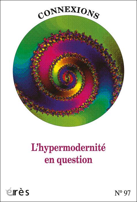 CONNEXIONS. Dossier « L’Hypermodernité en question »