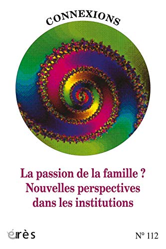 Connexions  Dossier « La passion de la famille ? Nouvelles perspectives dans les institutions »