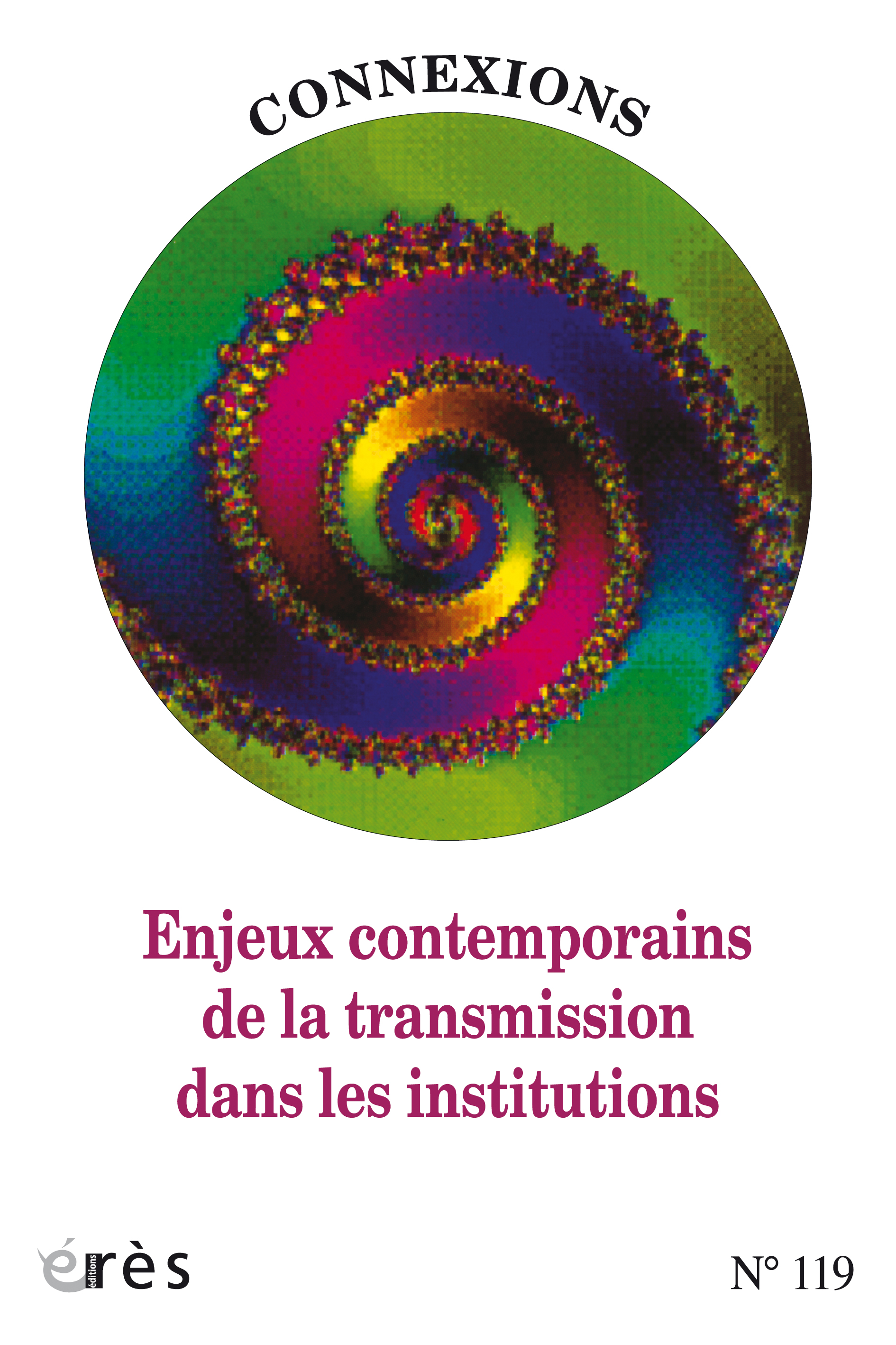 Connexions. Dossier « Enjeux contemporains de la transmission dans les institutions » 