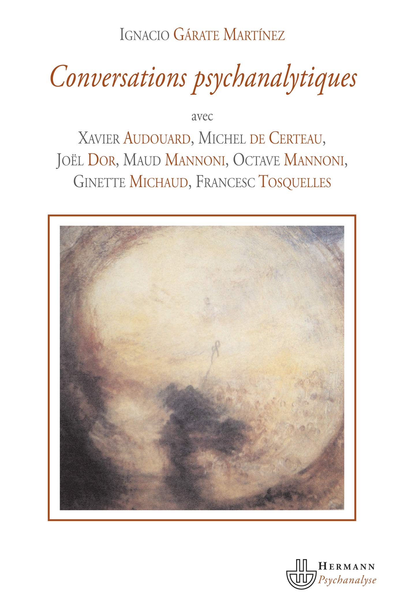 Conversations psychanalytiques avec X. Audouard, M. de Certeau, J. Dor, M. Mannoni, O. Mannoni, G. Michaud, F. Tosquelles