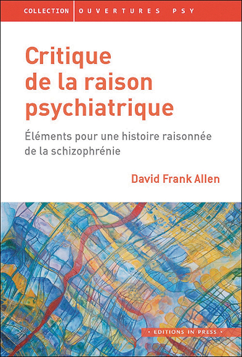 Critique de la raison psychiatrique. Éléments pour une histoire raisonnée de la schizophrénie