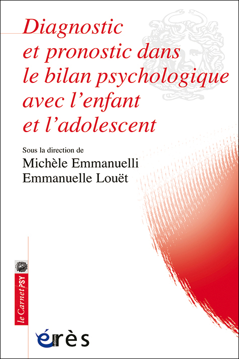 Diagnostic et pronostic dans le bilan psychologique avec  l’enfant  et l’adolescent