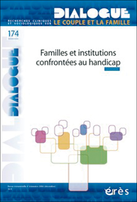 Dialogue. Dossier : Familles et institutions confrontées au handicap Dialogue. Dossier : Familles et institutions confrontées au handicap