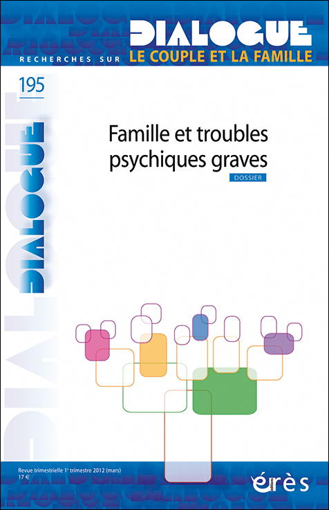 Dialogue. Dossier « Famille et troubles psychiques graves »
