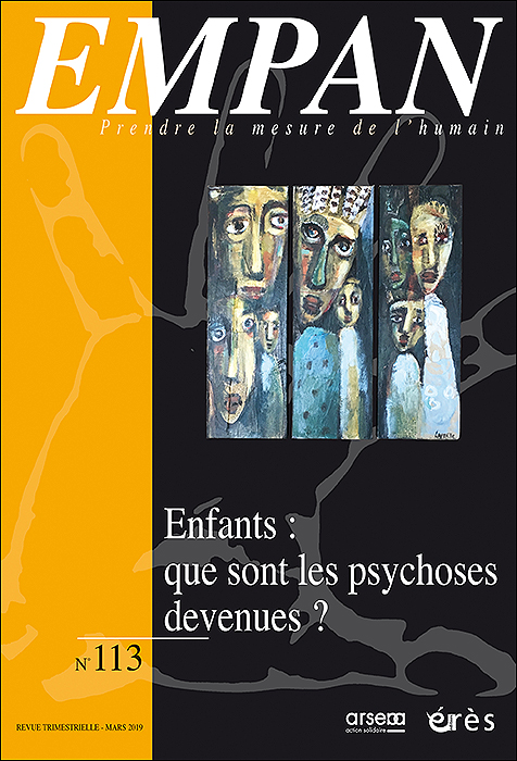 Empan. Dossier « Enfants : que sont les psychoses devenues ? »