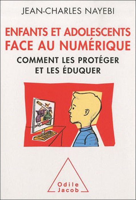 Enfants et adolescents face au numérique. Comment les protéger et les éduquer ?