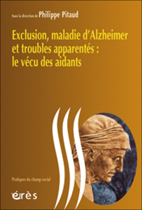 Exclusion, maladie d’Alzheimer et troubles apparentés : le vécu des aidants