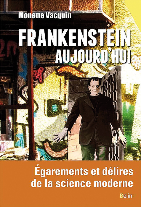 Frankenstein aujourd’hui. Égarements et délires de la science moderne