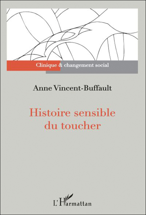 Histoire sensible du toucher Histoire sensible du toucher