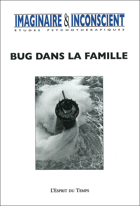 Imaginaire et Inconscient. Dossier « Bug dans la famille » Imaginaire et Inconscient. Dossier « Bug dans la famille »