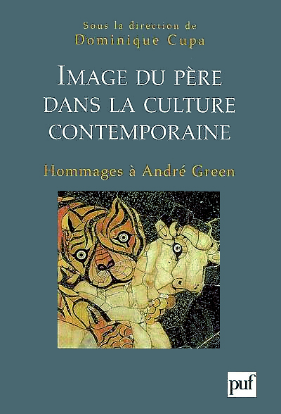 Image du père dans la culture contemporaine. Hommages à André Green