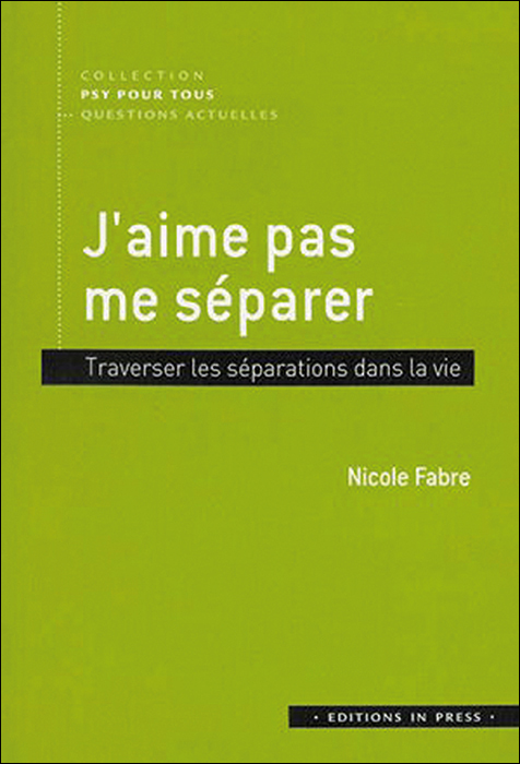 J’aime pas me séparer. Traverser les séparations de vie J’aime pas me séparer. Traverser les séparations de vie