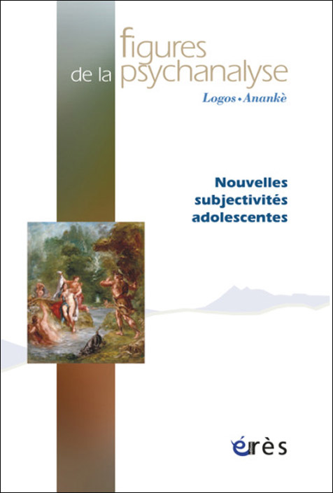 Figures de la psychanalyse. Dossier « Nouvelles subjectivités adolescentes »