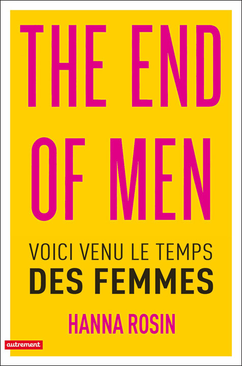 The End of Men. Voici venu le temps des femmes