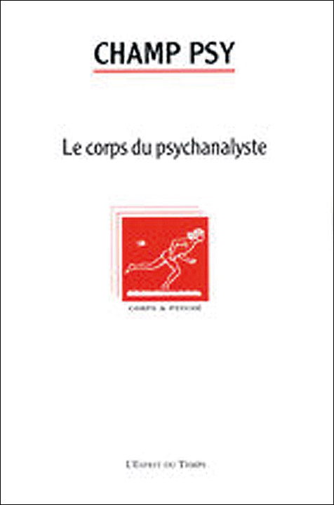 Champ psy. Dossier « Le corps du psychanalyste »