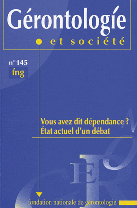 Gérontologie et société. Dossier « Vous avez dit dépendance ? État actuel d’un débat »