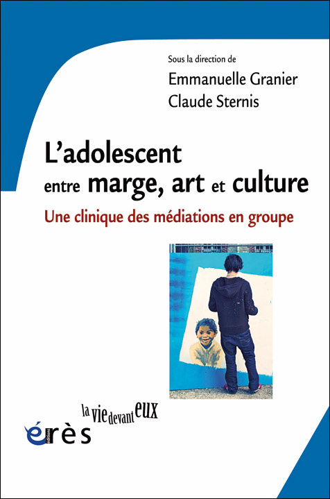 L’adolescent entre marge, art et culture. Une clinique des médiations en groupe