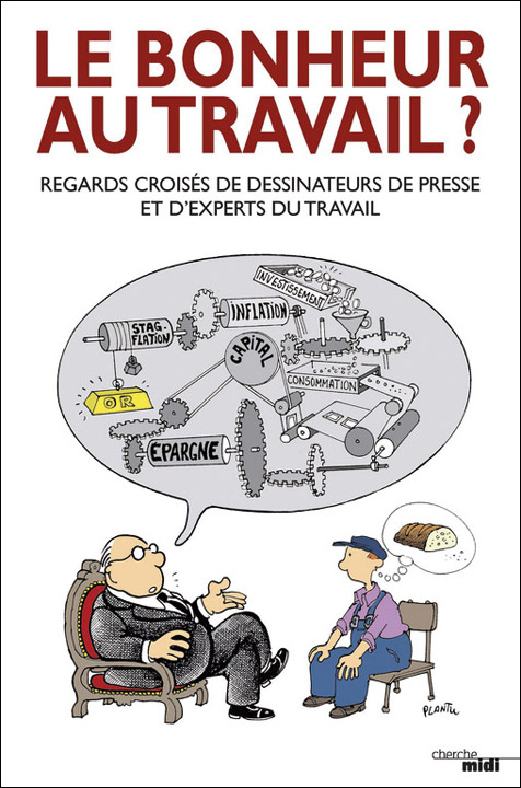 Le bonheur au travail ? Regards croisés de dessinateurs de presse et d’experts du travail