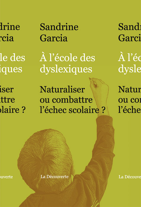 À l’école des dyslexiques. Naturaliser ou combattre l’échec scolaire ?