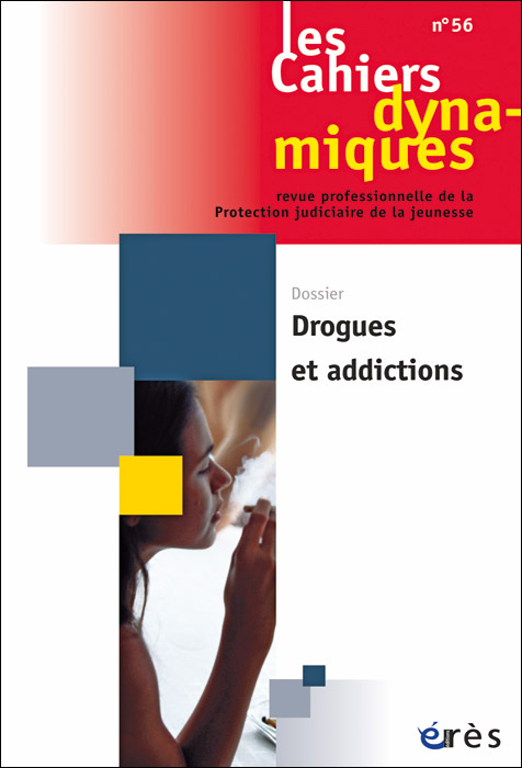 Les Cahiers dynamiques. Dossier « Drogues et addictions »