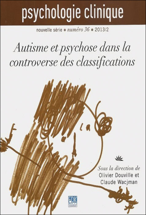 Psychologie clinique. Dossier « Autisme et psychose dans la controverse des classifications »