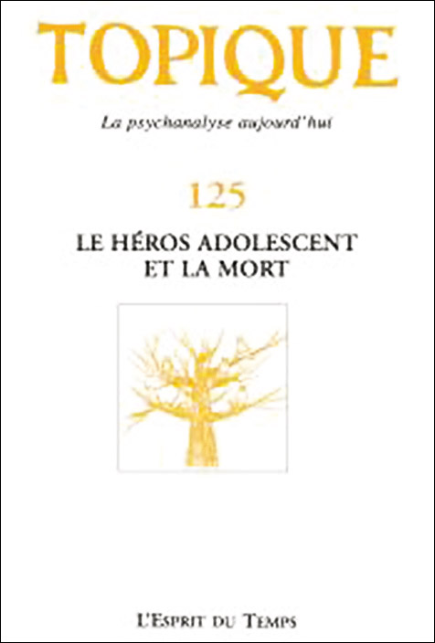 Topique. Dossier « Le héros adolescent et la mort »