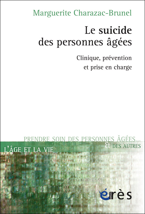 Le suicide des personnes âgées. Clinique, prévention et prise en charge