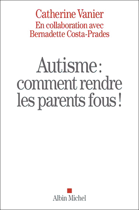 Autisme : comment rendre les parents fous !