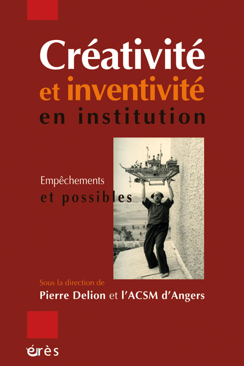 Créativité et inventivité en institution. Empêchements et possibles