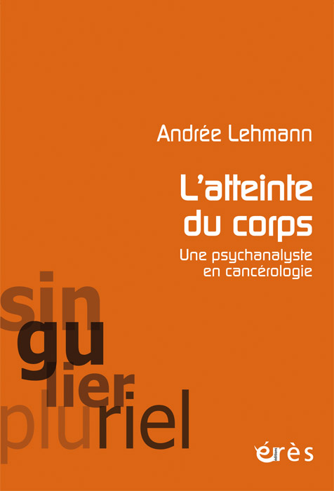 L’Atteinte du corps. Une psychanalyste en cancérologie