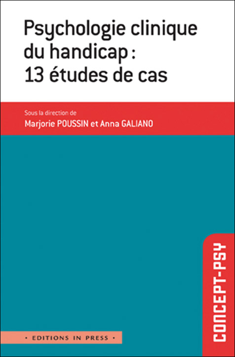 Psychologie clinique du handicap : 13 études de cas. Déficience mentale, autisme, handicap moteur, trisomie…