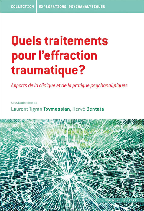 Quels traitements pour l’effraction traumatique ? Apports de la clinique et de la pratique psychanalytiques