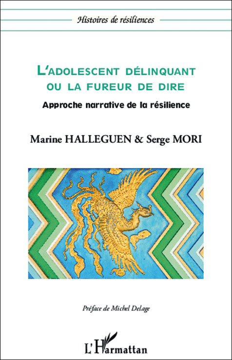 L’Adolescent délinquant ou la fureur de dire. Approche narrative de la résilience