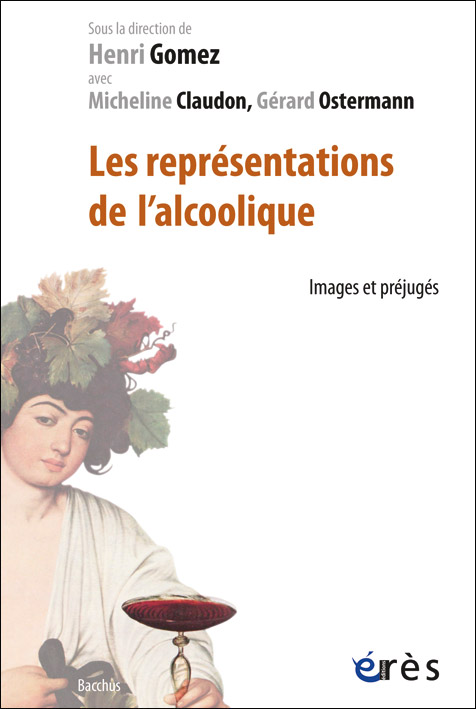 Les Représentations de l’alcoolique. Images et préjugés