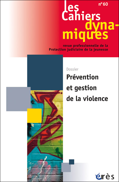 Les cahiers dynamiques. Dossier « Prévention et gestion de la violence »