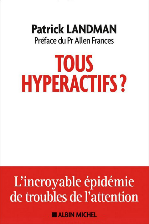 Tous hyperactifs ? L’incroyable épidémie de troubles de l’attention