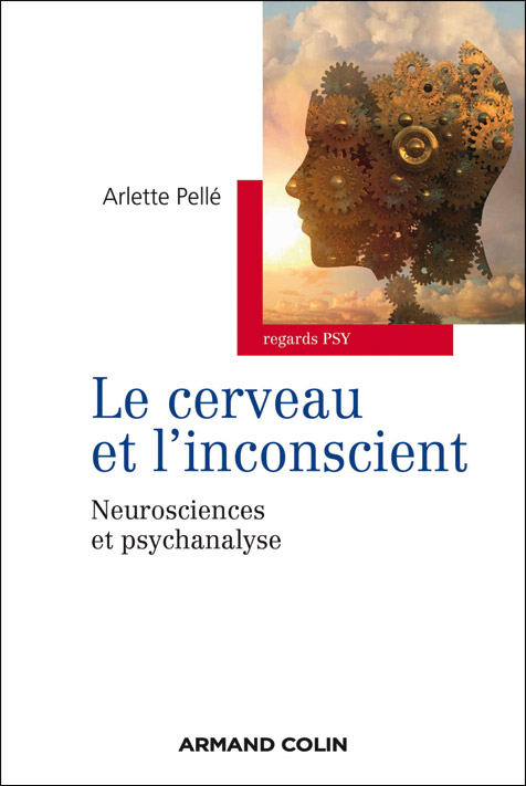 Le cerveau et l’inconscient. Neurosciences et psychanalyse