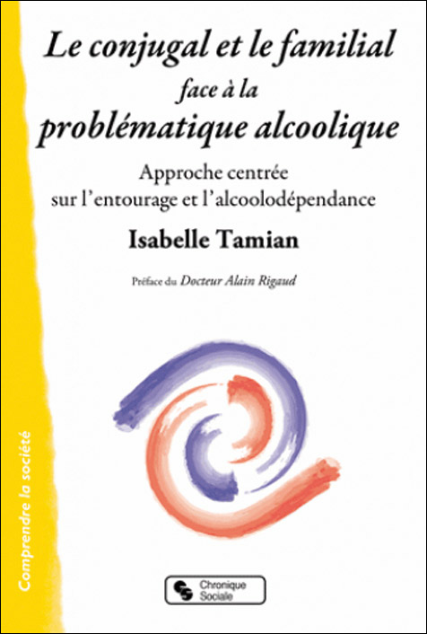 Le Conjugal et le familial face à la problématique alcoolique. Approche centrée sur l’entourage et l’alcoolodépendance