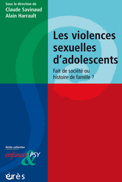 Les Violences sexuelles d’adolescents. Fait de société ou histoire de famille ?