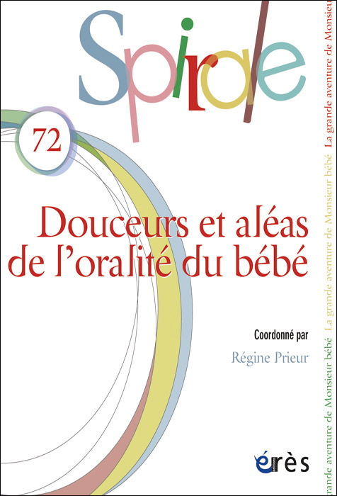 Spirale. Dossier « Douceurs et aléas de l’oralité du bébé »